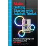 Getting Started with Adafruit Trinket: 15 Projects with the Low-Cost AVR ATtiny85 Board