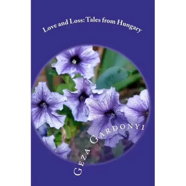 Love and Loss: Tales from Hungary