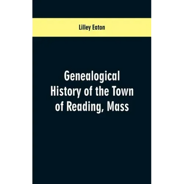 Genealogical History of the Town of Reading, Mass.