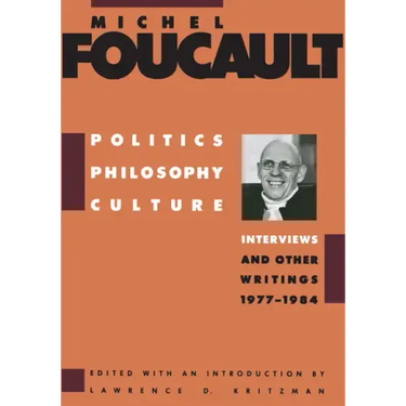 Politics, Philosophy, Culture: Interviews and Other Writings, 1977-1984
