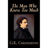 The Man Who Knew Too Much by G. K. Chesterton, Fiction, Mystery & Detective