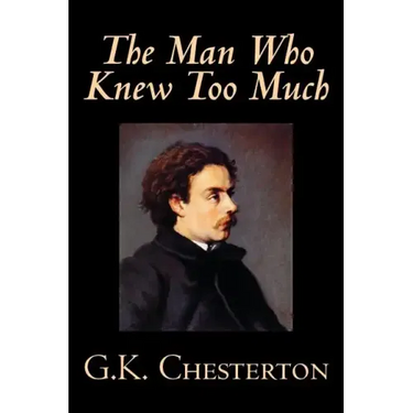 The Man Who Knew Too Much by G. K. Chesterton, Fiction, Mystery & Detective