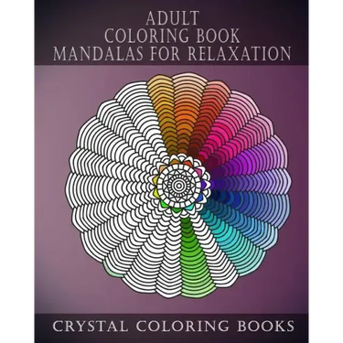 Adult Coloring Book Mandalas For Relaxation: Stress Relief Designs, A Collection Of Original Calming Designs To help Relieve Stress And Anxiety While