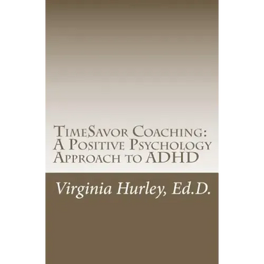TimeSavor Coaching: A Positive Psychology Approach to ADHD