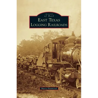 East Texas Logging Railroads