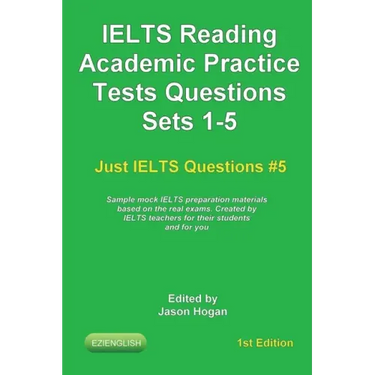 IELTS Reading. Academic Practice Tests Questions Sets 1-5. Sample mock IELTS preparation materials based on the real exams: Created by IELTS teachers
