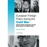 European Foreign Policy During the Cold War: Heath, Brandt, Pompidou and the Dream of Political Unity
