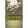 Ecstasy: The Ultimate Guide for Understanding MDMA, The Molly Drug, And What You Need to Know