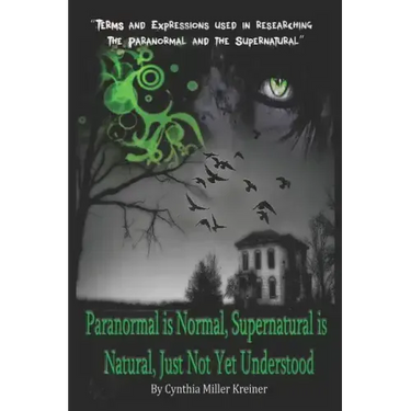 Paranormal Is Normal, Supernatural Is Natural, Just Not Yet Understood: Terms and Expressions Used in Researching the Paranormal and the Supernatural