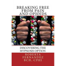 Breaking Free from Pain and Opioids: Discovering the Hypnosis Option