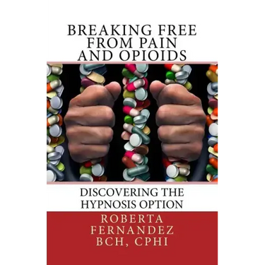 Breaking Free from Pain and Opioids: Discovering the Hypnosis Option