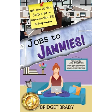 Jobs to Jammies!: Get Out of Your J.O.B. & Be a Work-in-Your-PJs Entrepreneur