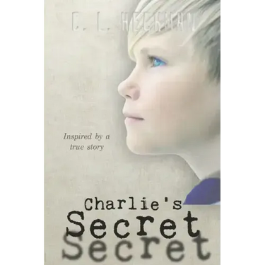 Charlie's Secret: Inspired by a True Story