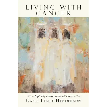 Living with Cancer: Life's Big Lessons in Small Doses