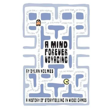 A Mind Forever Voyaging: A History of Storytelling in Video Games
