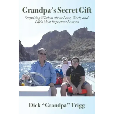 Grandpa's Secret Gift: Surprising Wisdom about Love, Work, and Life's Most Important Lessons