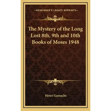 The Mystery of the Long Lost 8th, 9th and 10th Books of Moses 1948