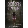 Good Girls Stay Quiet