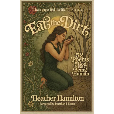 Eat the Dirt: 52 Poems on God and Being Human