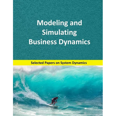 Modeling and Simulating Business Dynamics: Selected papers on System Dynamics. A book written by experts for beginners.