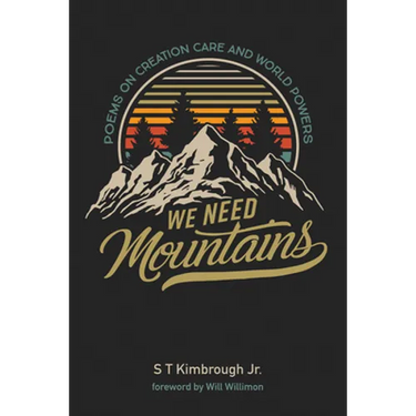 We Need Mountains: Poems on Creation Care and World Powers