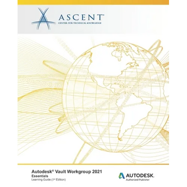 Autodesk Vault Workgroup 2021: Essentials: Autodesk Authorized Publisher