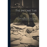 The Income Tax Law ..
