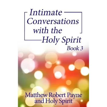 Intimate Conversations with the Holy Spirit Book 3