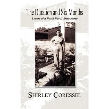 The Duration and Six Months: Letters of a World War II Army Nurse
