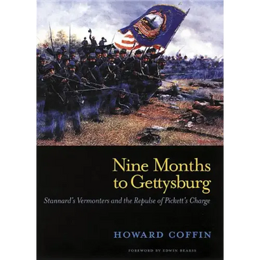 Nine Months to Gettysburg: Stannard's Vermonters and the Repulse of Pickett's Charge