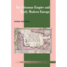 The Ottoman Empire and Early Modern Europe