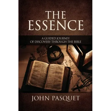 The Essence: A Guided Journey of Discovery through the Bible