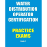 Practice Exams: Water Distribution Operator Certification