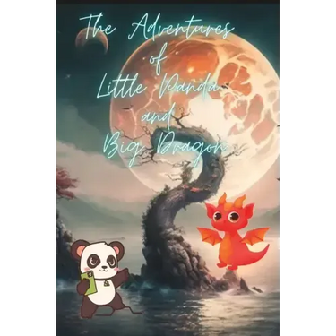 The Adventures of Little Panda and Big Dragon storybook: Inspiring Stories For Kids 9-12