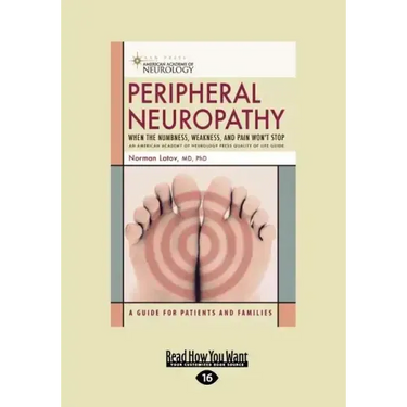Peripheral Neuropathy: When the Numbness, Weakness, and Pain won't Stop (EasyRead Large Edition)