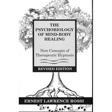 Psychobiology of Mind-Body Healing: New Concepts of Therapeutic Hypnosis (Revised)
