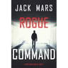 Rogue Command (A Troy Stark Thriller-Book #2)