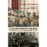 Courtwatchers: Eyewitness Accounts in Supreme Court History
