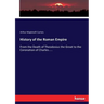 History of the Roman Empire: From the Death of Theodosius the Great to the Coronation of Charles.....