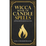 Wicca Book of Candle Spells: A Beginner's Book of Shadows for Wiccans, Witches, and Other Practitioners of Candle Magic