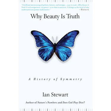 Why Beauty Is Truth: A History of Symmetry