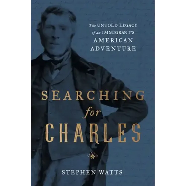 Searching for Charles: The Untold Legacy of an Immigrant's American Adventure