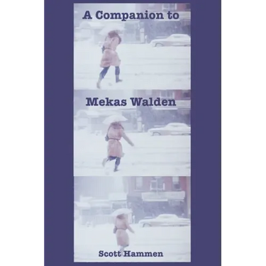 A Companion to Mekas Walden: A Guide to Jonas Mekas's Diaries, Notes and Sketches