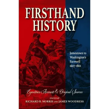 Firsthand History: Jamestown to Washington's Farewell 1607-1801