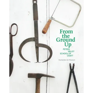 From the Ground Up: Peters Valley School of Craft