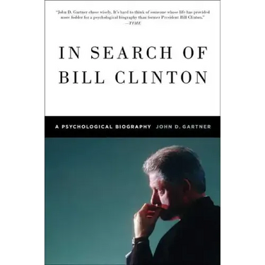 In Search of Bill Clinton: A Psychological Biography