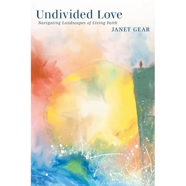 Undivided Love: Navigating Landscapes of Living Faith