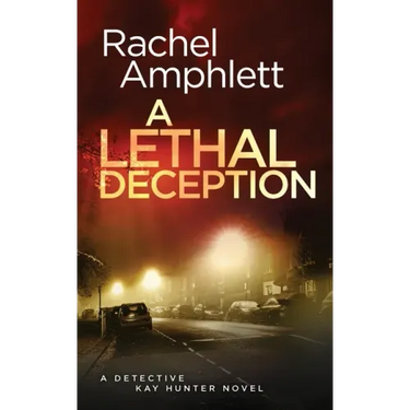 A Lethal Deception: A Detective Kay Hunter crime thriller
