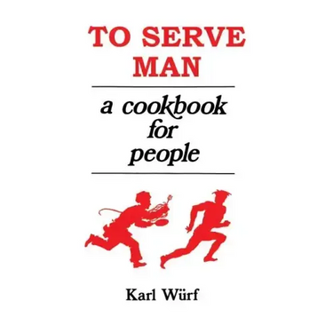 To Serve Man: A Cookbook for People