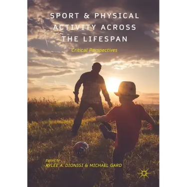Sport and Physical Activity Across the Lifespan: Critical Perspectives